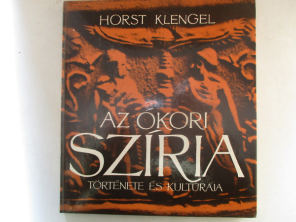 Horst Klengel - Az kori Szria trtnete s kulturja