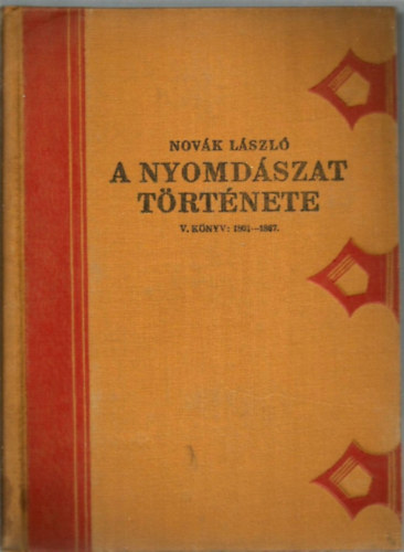 Novk Lszl - A nyomdszat trtnete V. knyv: 1801-1867 (Grafikai Mvszetek...