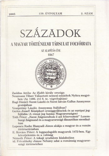 P�l Lajos  (fel.szerk.) - Sz�zadok - A Magyar T�rt�nelmi T�rsulat Foly�irata, 2005/2.sz�m, 139.�vfolyam