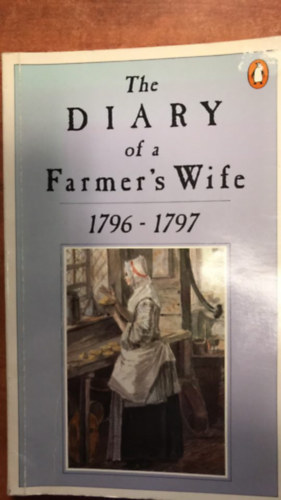 Anne Hughes - The Diary Of A Farmer's Wife, 1796-1797