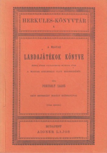 Porzsolt Lajos - A magyar labdajtkok knyve (Herkules-knyvtr I.)- reprint