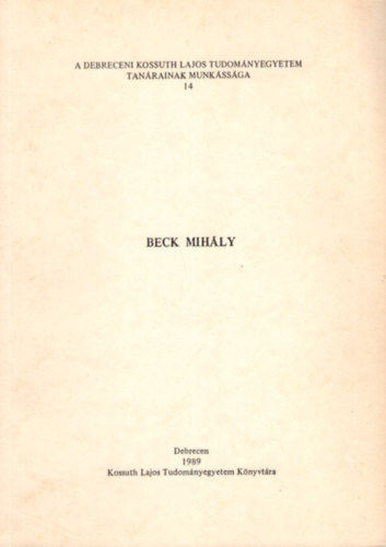 Dr. Gelencs�r Judit - Beck Mih�ly - A Debreceni Kossuth Lajos Tudom�nyegyetem tan�rainak munk�ss�ga 14