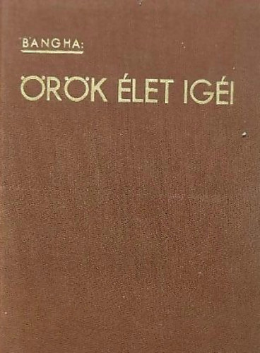 Bangha Bla S. J. - rk let igi I. ktet: Az isten arca - Szentbeszdek s olvasmnyok