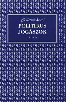 ifj. Korss Antal - Politikus jogszok