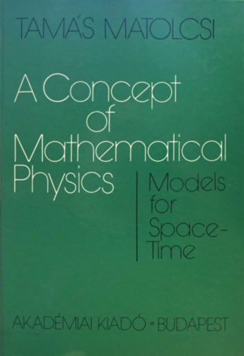 Matolcsi Tam�s - A Concept of Mathematical physics