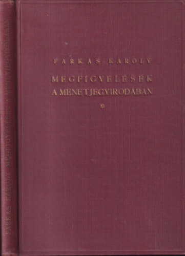 Farkas Kroly - Megfigyelsek a menetjegyirodban (szmozott, alrt)- 3., bvtett kiads