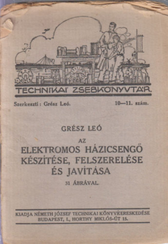 Gr�sz Le� - Elektromos h�zicseng� k�sz�t�se, felszerel�se �s jav�t�sa (31 �br�val)- Technikai zsebk�nyvt�r 10-11. sz�m