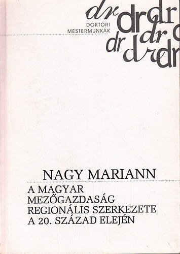 Nagy Mariann - A magyar mez�gazdas�g region�lis szerkezete a 20. sz�zad elej�n
