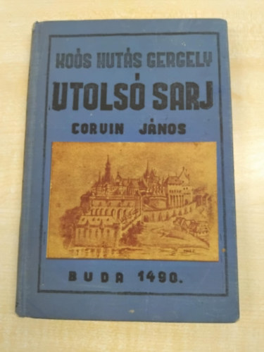 Kos Huts Gergely Corvin Jnos - Utols sarj - Corvin Jnos (dediklt)