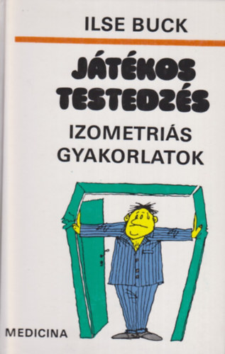 Ilse Buck - Jtkos testedzs - Izometris gyakorlatok