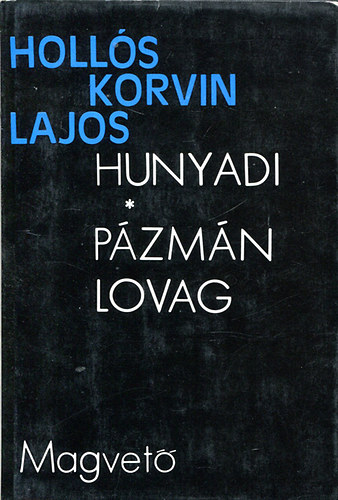Hollós KOrvin Lajos - Hunyadi - Pázmán lovag