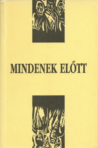 Kelemen Lajos (szerk.) - Mindenek előtt