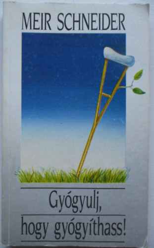 Meir Schneider - Gygyulj, hogy gygythass
