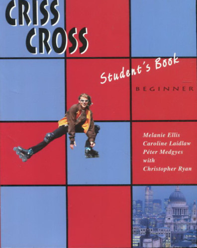 Melanie Ellis-Caroline Laidlaw-Pter Medgyes-... - Criss Cross Beginner Student's Book