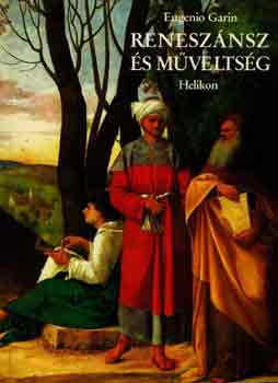 Eugenio Garin - Renesz�nsz �s m�velts�g