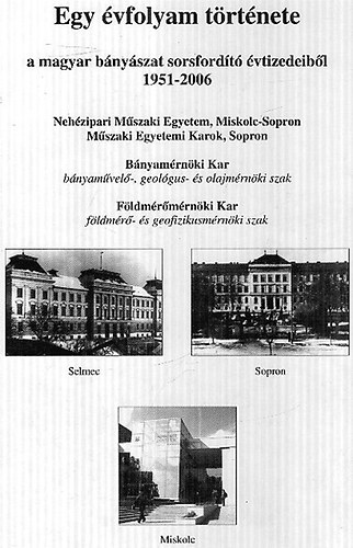 Egy évfolyam története a magyar bányászat sorsfordító évtizedeiből 1951-2006
