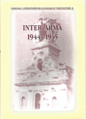 Mzessy Gergely  (szerk.) - Inter arma 1944-1945