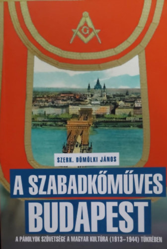 Dmlki Jnos  (szerk.) - A szabadkmves Budapest