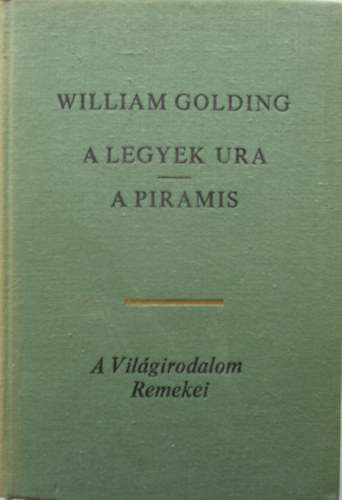 William Golding - A legyek ura - A piramis (A Vilgirodalom Remekei)