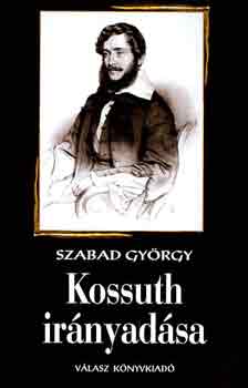 Szabad Gyrgy - Kossuth irnyadsa