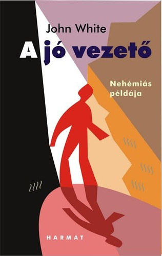 John White - A jó vezető - Nehémiás példája