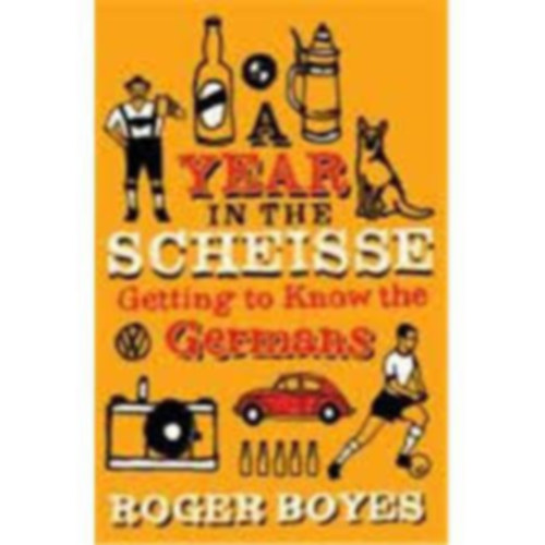 Roger Boyes - Year in the Scheisse getting to know the germans