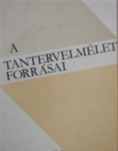 Hor�nszky N�ndor - Kontra Gy�rgy - Mann Mikl�s - Vecsey Beatrix - Szerk.: B�thory Zolt�n Szabolcsi Mikl�s - Hor�nszky N�ndor - A tantervelm�let forr�sai 13. - M�VELTS�GFELFOG�SOK MAGYARORSZ�GON