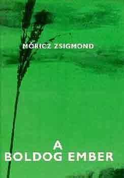 Mricz Zsigmond - A boldog ember