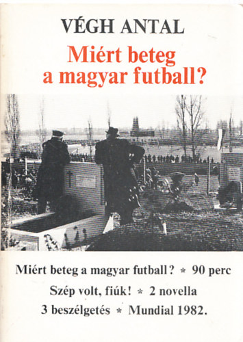 V�gh Antal - Mi�rt beteg a magyar futball? - dedik�lt