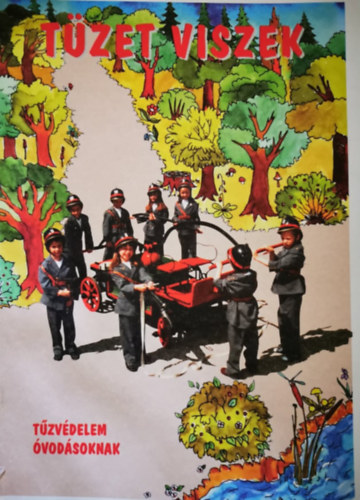 Kertes Ferenc - Tüzet viszek - Tűzvédelem óvodásoknak