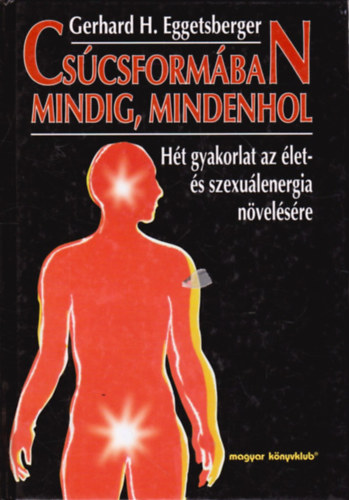 Gerhard H. Eggetsberger - Cscsformban mindig, mindenhol
