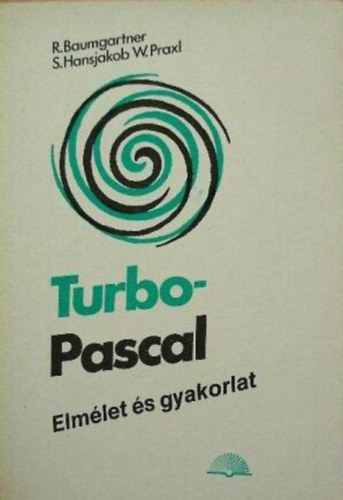 R. Baumgartner; S. Hansjakob W. Praxl - Turbo-Pascal - Elm�let �s gyakorlat