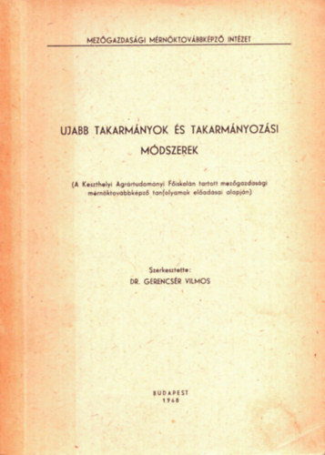 Gerencsr Vilmos - Ujabb takarmnyok s takarmnyozsi mdszerek