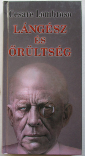 Cesare Lombroso - L�ng�sz �s �r�lts�g