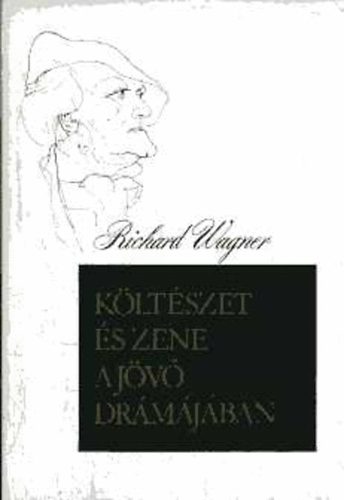 Richard Wagner - Kltszet s zene a jv drmjban