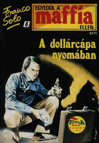 Franco Solo - A dollrcpa nyomban (Egyedl a maffia ellen)