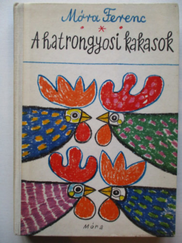 Mra Ferenc - A hatrongyosi kakasok