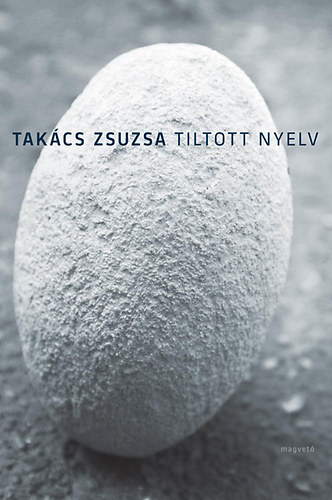 Tak�cs Zsuzsa - Tiltott nyelv