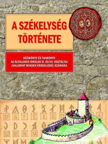 Hermann Gusztv Mihly (szerk.) - A szkelysg trtnete - Kziknyv s tanknyv az ltalnos iskolk VI. s VII. osztlyai (valamint minden rdekld) szmra