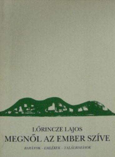 Kolczonay Katalin L�rincze Lajos - Megn�l az ember sz�ve Bar�tok-eml�kek-tal�lkoz�sok