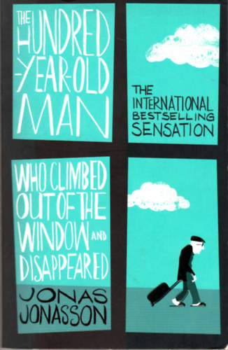 Jonas Jonasson - The Hundred-Year-Old Man Who Climbed Out of the Window and Dissappeared