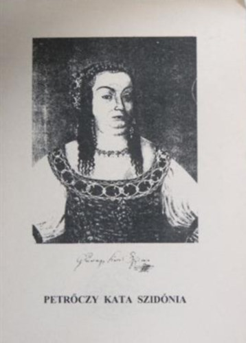 Kinczler Irén - Petrőczy Kata Szidónia 1662-1708
