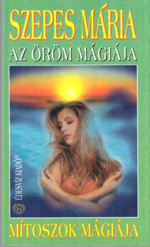 Szepes Mria - Az rm mgija - Mtoszok mgija