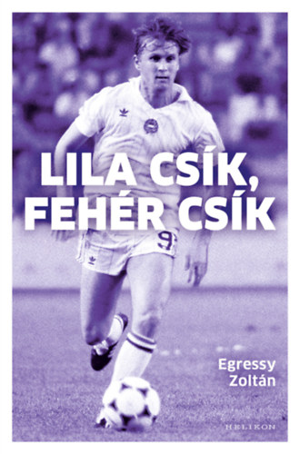 Egressy Zolt�n - Lila cs�k, feh�r cs�k