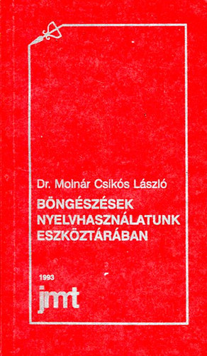 Moln�r Csik�s L�szl� - B�ng�sz�sek nyelvhaszn�latunk eszk�zt�r�ban