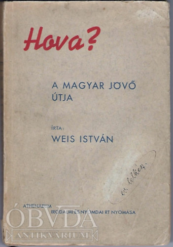 Weis Istv�n - Hova? A magyar j�v� �tja