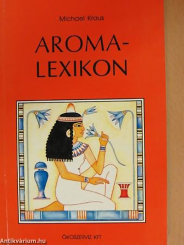 Michael Kraus SZERKESZT� Fr�hwald Ferenc - Aromalexikon - Aroma-lexikon