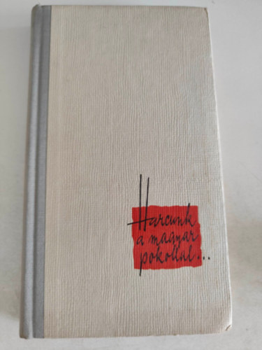 Vad�sz Ferenc - Harcunk a magyar pokollal...