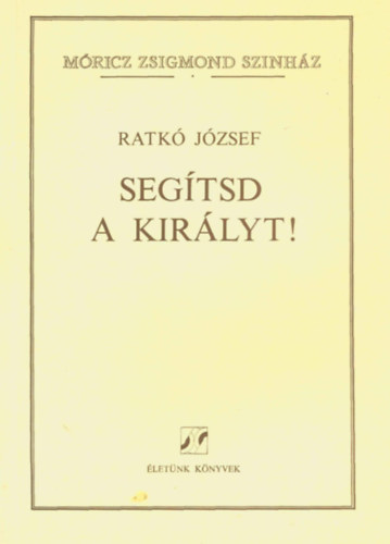 Ratk Jzsef - Segtsd a kirlyt!