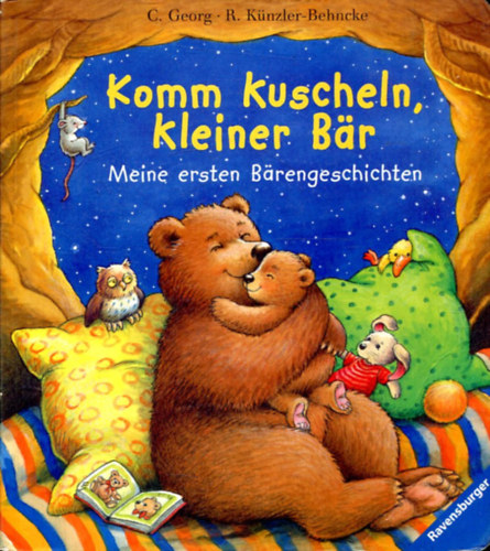 R. K�nzler-Behncke C. Georg - Komm kuscheln, kleiner B�r